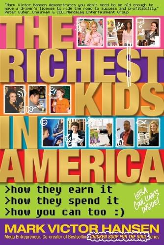 Cover image for The Richest Kids In America: How They Earn It, How They Spend It, How You Can Too