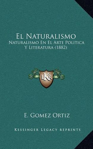 El Naturalismo: Naturalismo En El Arte Politica y Literatura (1882)