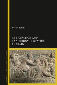 Cover image for Anticipation and Anachrony in Statius' Thebaid