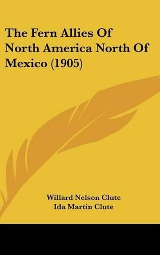 Cover image for The Fern Allies of North America North of Mexico (1905)