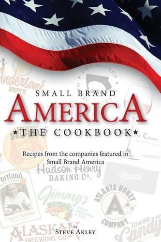 Cover image for Small Brand America The Cookbook: Recipes from the companies featured in the book Small Brand America