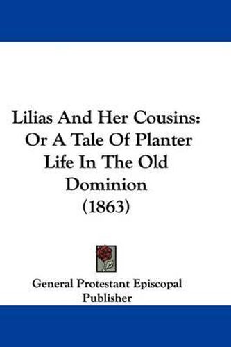 Cover image for Lilias and Her Cousins: Or a Tale of Planter Life in the Old Dominion (1863)