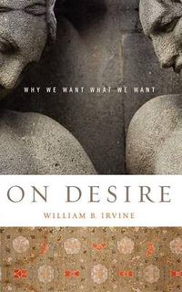 Cover image for On Desire: Why We Want What We Want