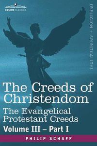 Cover image for The Creeds of Christendom: The Evangelical Protestant Creeds - Volume III, Part I