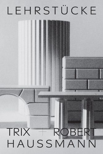 Cover image for Trix + Robert Haussmann: Didactic Pieces