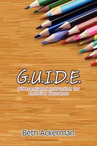 Cover image for G.U.I.D.E. Differentiated Instruction for Christian Educators