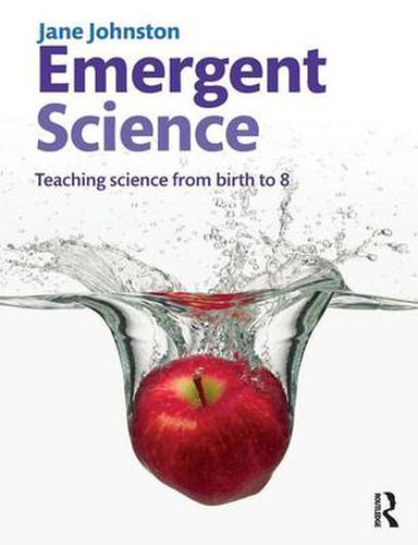 Cover image for Emergent Science: Teaching Science From Birth to 8