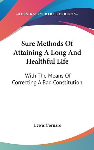 Cover image for Sure Methods of Attaining a Long and Healthful Life: With the Means of Correcting a Bad Constitution