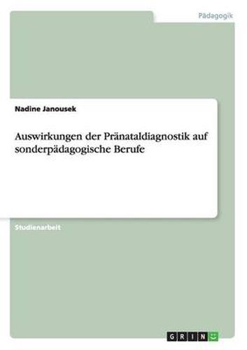 Cover image for Auswirkungen der Pranataldiagnostik auf sonderpadagogische Berufe