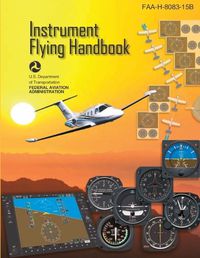 Cover image for Instrument Flying Handbook, FAA-H-8083-15B (Color Print)