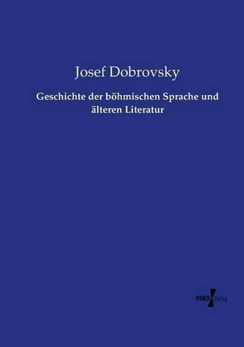 Cover image for Geschichte der boehmischen Sprache und alteren Literatur