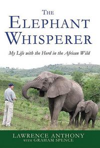 Cover image for The Elephant Whisperer: My Life with the Herd in the African Wild