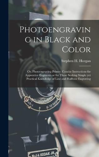 Cover image for Photoengraving in Black and Color; or, Photoengraving Primer. Concise Instructions for Apprentice Engravers or for Those Seeking Simple yet Practical Knowledge of Line and Halftone Engraving