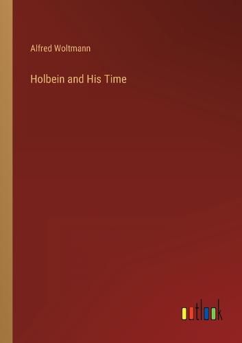 Cover image for Holbein and His Time
