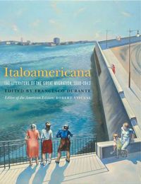 Cover image for Italoamericana: The Literature of the Great Migration, 1880-1943