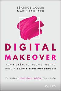 Cover image for Digital Makeover - How L'Oreal Put People First to Build a Beauty Tech Powerhouse