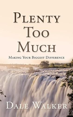 Cover image for Plenty Too Much: Making Your Biggest Difference