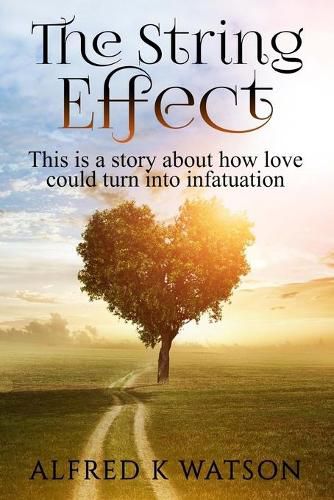 Cover image for The String Effect: This is a story about how love could turn into infatuation.