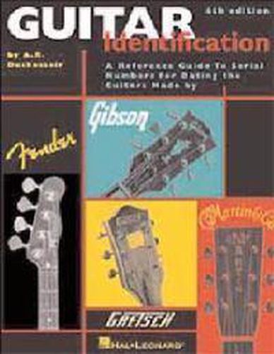 Cover image for Guitar Identification: A Reference Guide to Serial Numbers for Dating the Guitars Made by Fender, Gibson, Gretsch & Martin