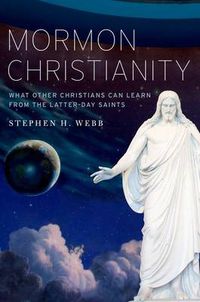 Cover image for Mormon Christianity: What Other Christians Can Learn From the Latter-day Saints