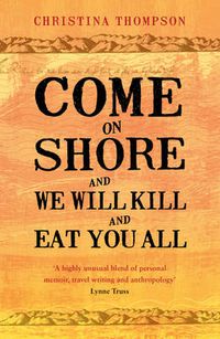 Cover image for Come on Shore and We Will Kill and Eat You All