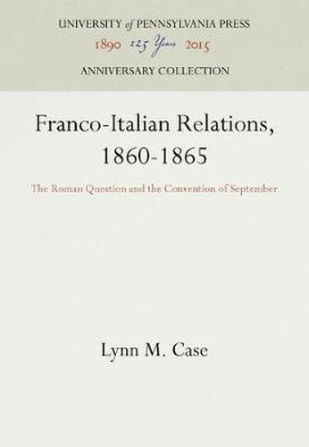 Cover image for Franco-Italian Relations, 1860-1865: The Roman Question and the Convention of September