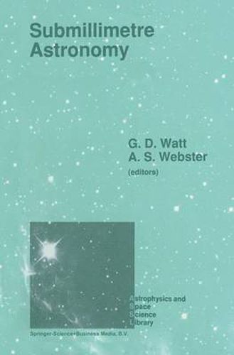 Submillimetre Astronomy: Proceedings of the Kona Symposium on Millimeter and Submillimetre Astronomy, Held at Kona, Hawaii, October 3-6, 1988