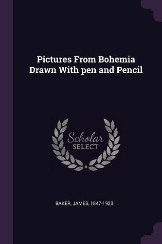 Cover image for Pictures From Bohemia Drawn With pen and Pencil