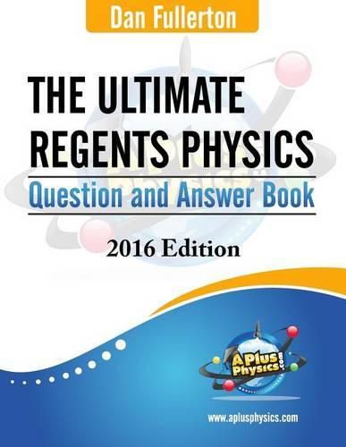 Cover image for The Ultimate Regents Physics Question and Answer Book: 2016 Edition