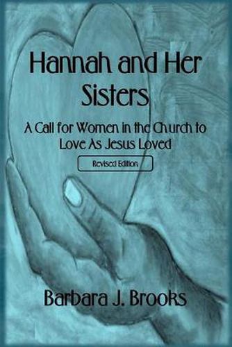 Hannah and Her Sisters: A Call for Women in the Church to Love As Jesus Loved - Revised Edition