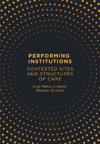 Cover image for Performing Institutions: Contested Sites and Structures of Care