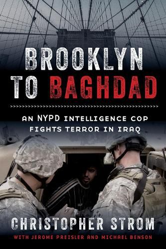 Cover image for Brooklyn to Baghdad: An NYPD Intelligence Cop Fights Terror in Iraq