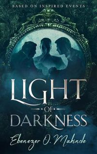 Cover image for Light of Darkness: (Based on Inspired Events)