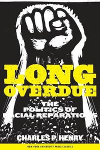 Cover image for Long Overdue: The Politics of Racial Reparations