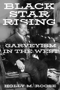 Cover image for Black Star Rising: Garveyism in the West