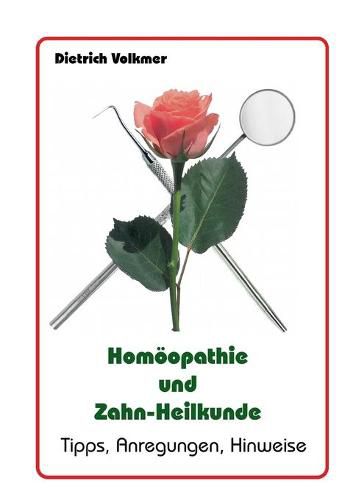 Cover image for Homoeopathie und Zahn-Heilkunde: Tipps, Anregungen, Hinweise