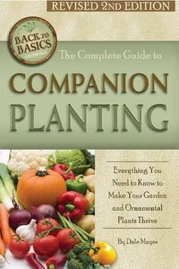 Cover image for Complete Guide to Companion Planting: Everything You Need to Know to Make Your Garden Successful