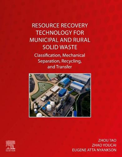 Cover image for Resource Recovery Technology for Municipal and Rural Solid Waste: Classification, Mechanical Separation, Recycling, and Transfer