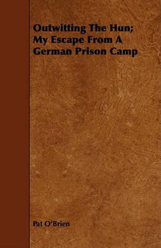 Cover image for Outwitting the Hun; My Escape from a German Prison Camp