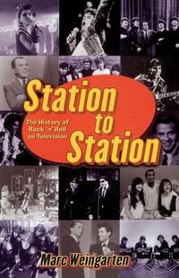 Cover image for Station To Station: The Secret History of Rock & Roll on Television