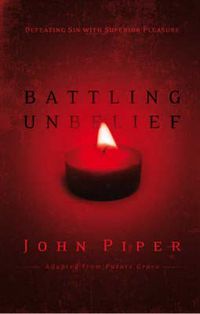 Cover image for Battling Unbelief: Defeating Sin With Superior Pleasure