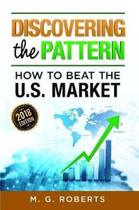 Cover image for Discovering the Pattern - How to Beat the Market 2018 Edition Black & White