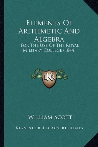 Cover image for Elements of Arithmetic and Algebra: For the Use of the Royal Military College (1844)