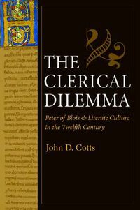 Cover image for The Clerical Dilemma: Peter of Blois and Literate Culture in the Twelfth Century