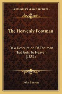 Cover image for The Heavenly Footman: Or a Description of the Man That Gets to Heaven (1851)