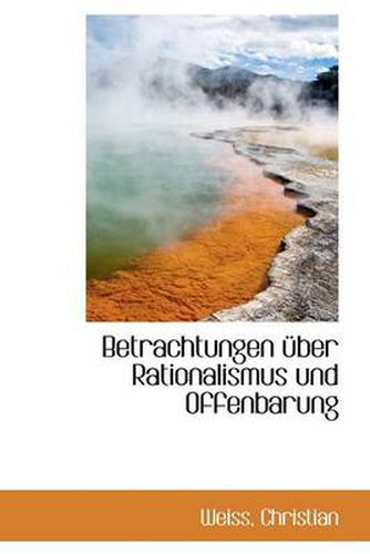 Cover image for Betrachtungen Uber Rationalismus Und Offenbarung