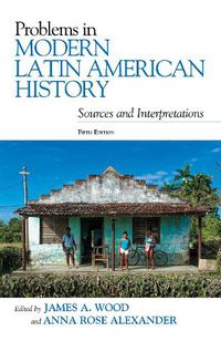 Cover image for Problems in Modern Latin American History: Sources and Interpretations