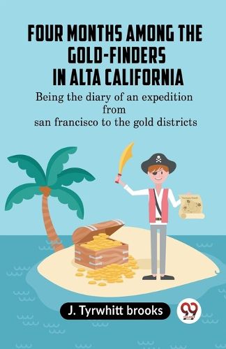 Cover image for Four Months Among the Gold-Finders in Alta CaliforniaBeing the diary of an expedition from san francisco to the gold districts (Edition2023)