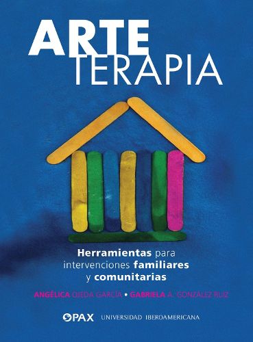 Arteterapia: Herramientas para intervenciones familiares y comunitarias