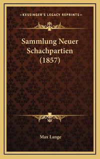 Cover image for Sammlung Neuer Schachpartien (1857)